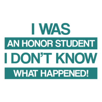 I Was An Honor Student I Don't Know What Happened Decal (Turquoise)
